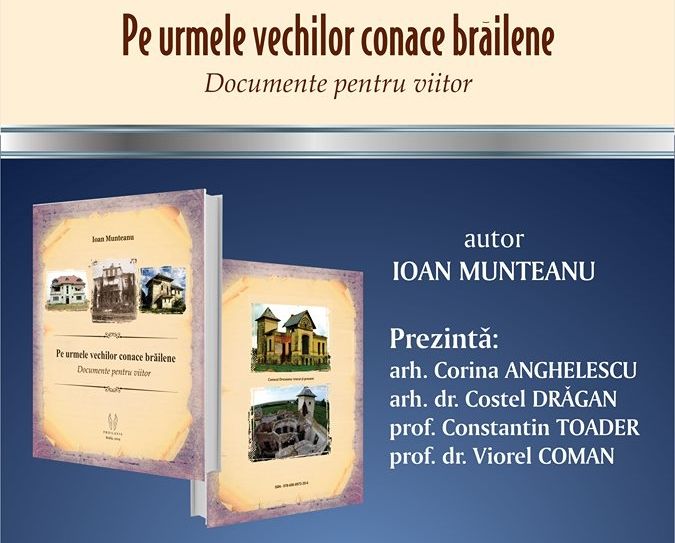 “Pe urmele vechilor conace brăilene – documente pentru viitor”
