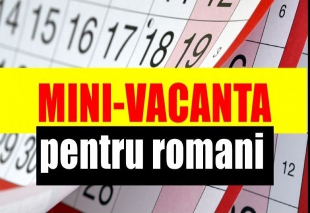 Minivacanță de sărbători pentru angajații din sistemul bugetar