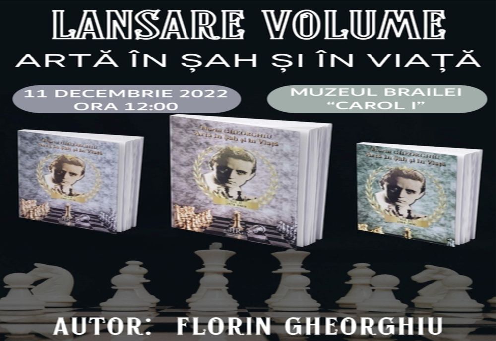 Marele Maestru Internațional Florin Gheorghiu își lansează duminică, 11 decembrie, la Brăila, cartea „Artă în șah și în viață”